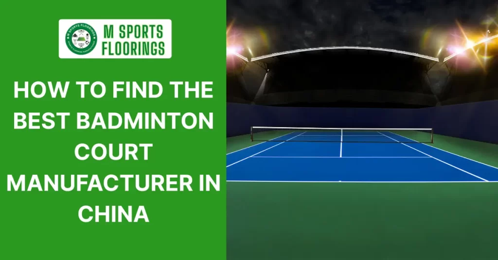 How to Find the Best Badminton Court Manufacturer in China